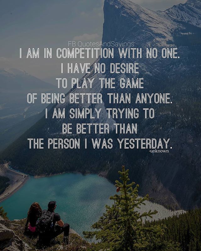 Motivational Quotes On Twitter: "I Am In Competition With No One. I Have No Desire To Play The Game Of Being Better Than Anyone. I Am Simply Trying To Be Better Than