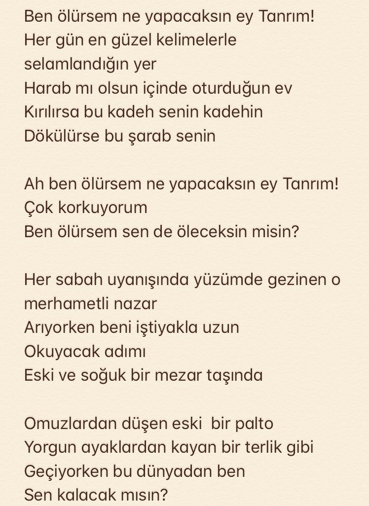 zelihaeliacik's tweet photo. Ben ölürsem ne yapacaksın ey Tanrım!
Her gün en güzel kelimelerle selamlandığın yer
Harab mı olsun içinde oturduğun ev?
Kırılırsa bu kadeh senin kadehin
Dökülürse bu şarab senin 
    ......
Kayboldum
Arayanlar düştü peşime
Ey yüce Tanrım
Beni sen yeniden bulacak mısın? https://t.co/UfYmq5B3rh