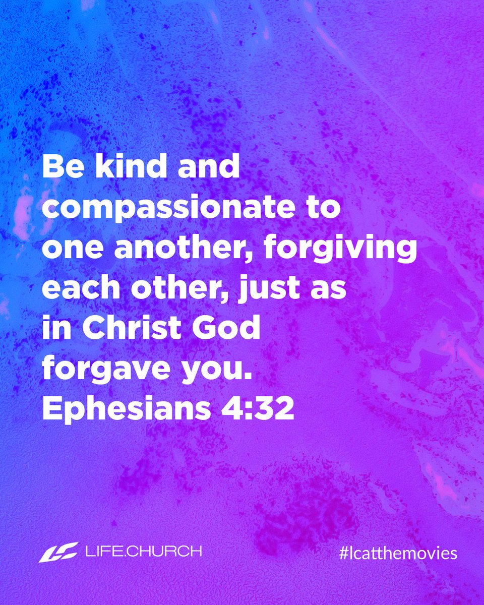 Be kind and compassionate to one another, forgiving each other, just as in Christ God forgave you. Ephesians 4:32 #youversion #lifechurch #saturdaymorning