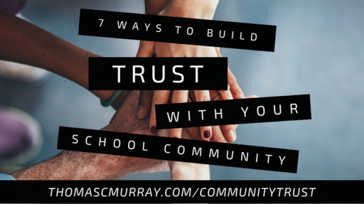 7 Ways to Build Trust with Your School Community – thomascmurray.com/communitytrust #MoED18