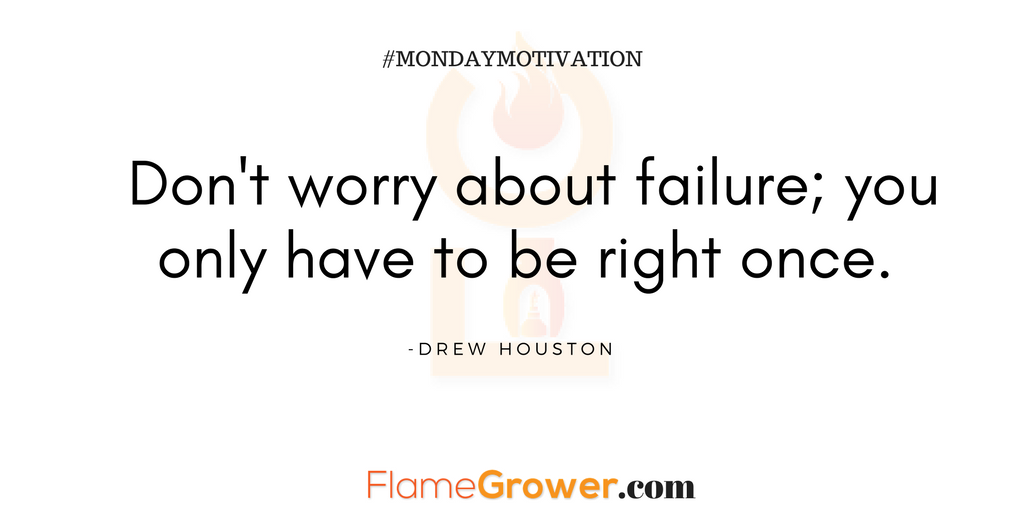 flamegrower's tweet photo. Don't worry about failure; you only have to be right once. -Drew Houston #mondaymotivation #infocus #thisweekisyours https://t.co/KYsQ2SCTwc https://t.co/osmn9R5aQE