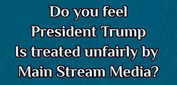 Do you feel #PresidentTrump is treated unfairly by the mainstream media?

Please like and retweet!