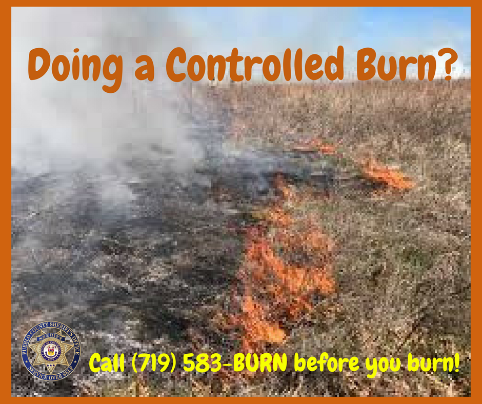 With the burn ban lifted in Pueblo County, the Sheriff's Office reminds all citizens to call the burn line prior to doing a controlled burn. Be cautious and practice fire safety when burning.