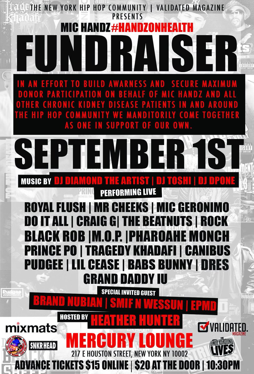 Mercury Lounge (@mercuryloungeny) on Twitter photo *JUST ANNOUNCED*
9/01 Mic Handz #HandzOnHealth Fundraiser
<a href="/The_Beatnuts/">TheBeatNuts</a> @TheRealBlackRob <a href="/BILLDANZEMOP/">BILL DANZE WF M.O.P</a> <a href="/pharoahemonch/">PHAROAHE MONCH</a> <a href="/LilCease/">Lil' Cease</a> <a href="/RealRoyalFlush/">Royal Flush</a> <a href="/MRCHEEKSLBFAM/">Mr. Cheeks</a> @realmicgeronimo <a href="/MC_Craig_G/">Craig G</a> <a href="/Princepo/">Prince Po</a> <a href="/DaRealCanibus/">CANIBUS</a> <a href="/PudgeeThaphat/">pudgeethaphat</a> <a href="/brooklynbabs/">Babs Bunny</a> <a href="/GrandDaddyIU/">Grand Daddy I.U.</a>
Tickets on sale 8/03! *JUST ANNOUNCED*
9/01 Mic Handz #HandzOnHealth Fundraiser
<a href="/The_Beatnuts/">TheBeatNuts</a> @TheRealBlackRob <a href="/BILLDANZEMOP/">BILL DANZE WF M.O.P</a> <a href="/pharoahemonch/">PHAROAHE MONCH</a> <a href="/LilCease/">Lil' Cease</a> <a href="/RealRoyalFlush/">Royal Flush</a> <a href="/MRCHEEKSLBFAM/">Mr. Cheeks</a> @realmicgeronimo <a href="/MC_Craig_G/">Craig G</a> <a href="/Princepo/">Prince Po</a> <a href="/DaRealCanibus/">CANIBUS</a> <a href="/PudgeeThaphat/">pudgeethaphat</a> <a href="/brooklynbabs/">Babs Bunny</a> <a href="/GrandDaddyIU/">Grand Daddy I.U.</a>
Tickets on sale 8/03!