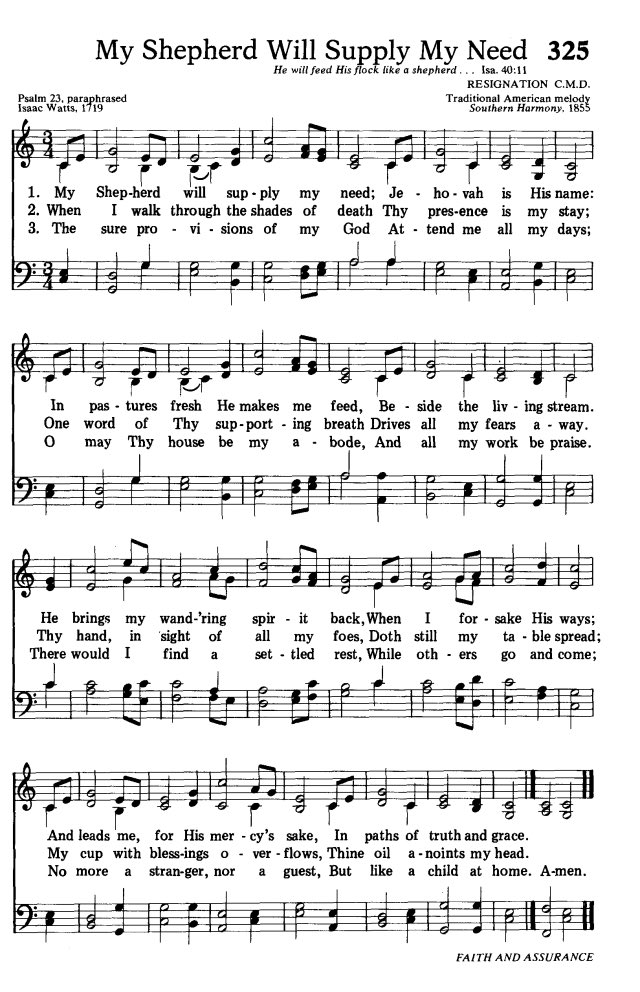 The sure provisions of my God
Attend me all my days
O may Thy house be my abode 
And all my work be praise
There would I find a settled rest
While others go and come
No more a stranger or a guest
But like a child at home. Amen
#HYMN