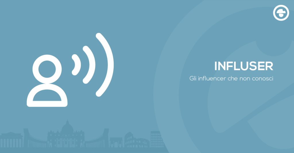 Influser: gli influencer che non conosci fungomarketing.com/influser-gli-i…