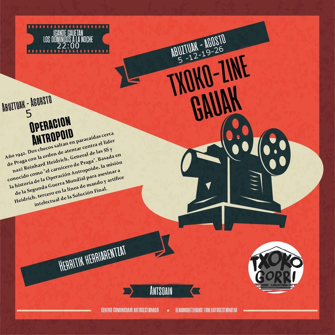 Geldiune txiki baten ondoren, txokogorri bueltan da. Hilabete honetan ekintzak, zinema etabkontzertuak izango ditugu gurean...
Abuztuak 5ean lehenengo filma: "Operacion Antropoid"
5 de Agosto primera pelicula: "Operacion Antropoid"
Vuelve el txokogorri.