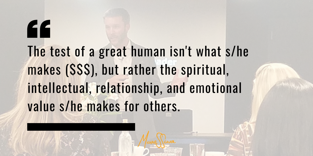 michaelsseaver's tweet photo. The test of a great human isn't what s/he makes ($$$), but rather the spiritual, intellectual, relationship, and emotional value s/he makes for others.
#results #goals #relationships #vulnerability #money #fame #power #coaching #entrepreneurship #generatevalue https://t.co/l0gq6UWA0q