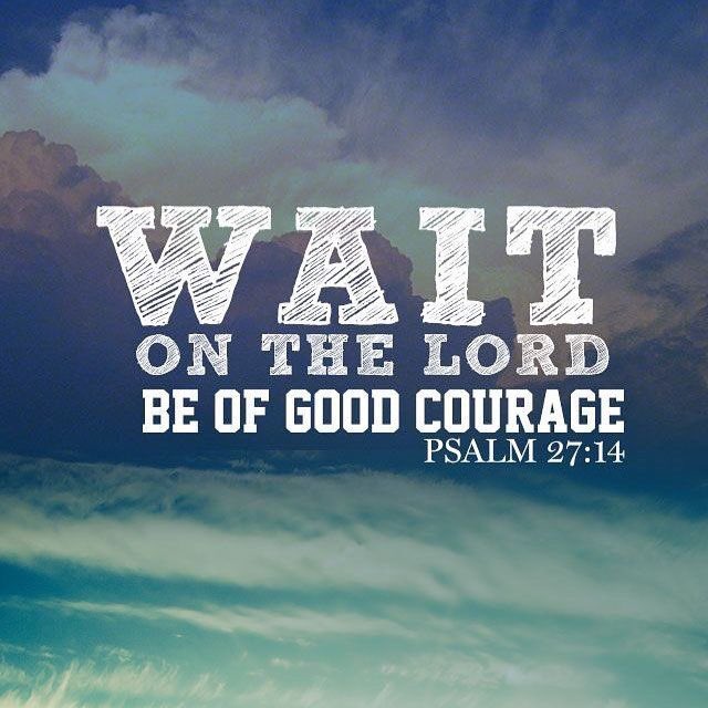 kristia101's tweet photo. Wait on the Lord, be of good courage. ~Psalm 27:14 https://t.co/i82prHwHKv