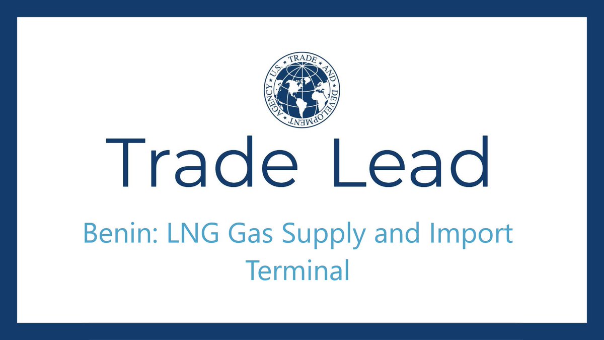 USTDA's tweet photo. TRADE LEAD: #Benin: #LNG Gas Supply and #ImportTerminal. Proposals close September 27, 2018. Interested in submitting a proposal? https://t.co/HOXX1G9QHg #PowerAfrica @ExportGov @PowerAfricaUS https://t.co/j7zYzfXN65