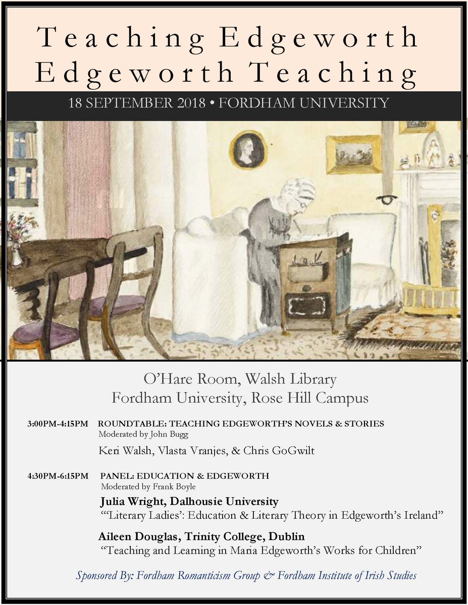 TEACHING EDGEWORTH / EDGEWORTH TEACHING Please join us for this year's Irish Women Writers Symposium, co-sponsored by the Fordham Romanticism Group. Sept 18 2018, with talks by Aileen Douglas of Trinity College Dublin and Julia Wright of Dalhousie University. Save the date!
