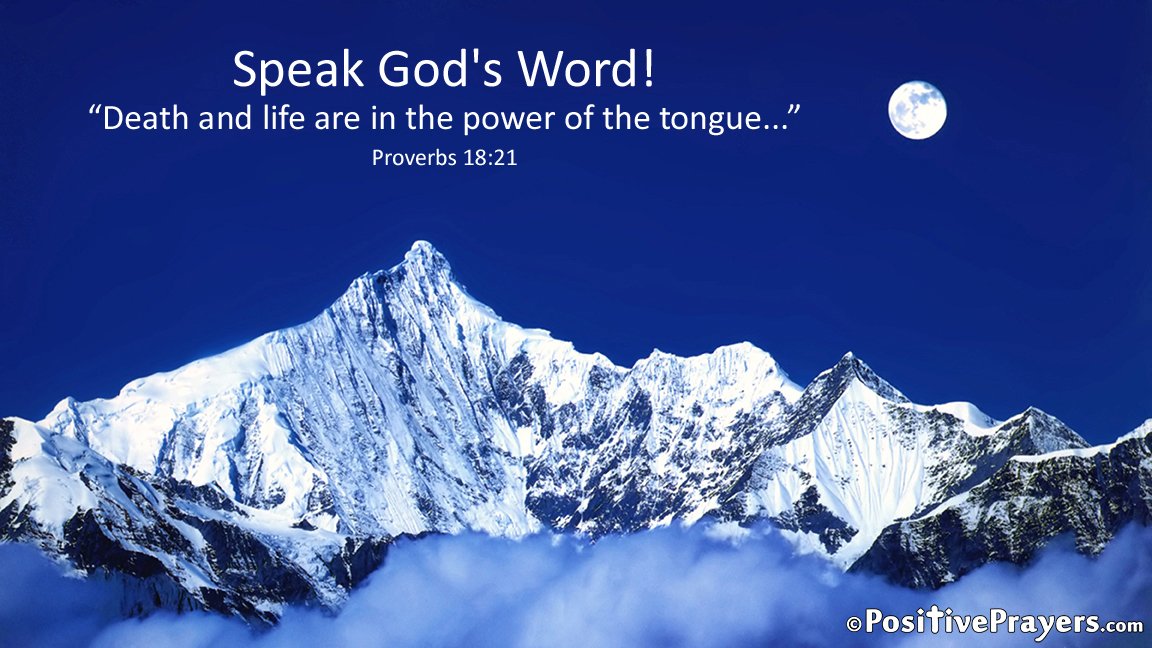 Positive Prayers Verses Affirmations Quotes Speak God S Word Proverbs 18 21 Says Death And Life Are In The Power Of The Tongue Kjv