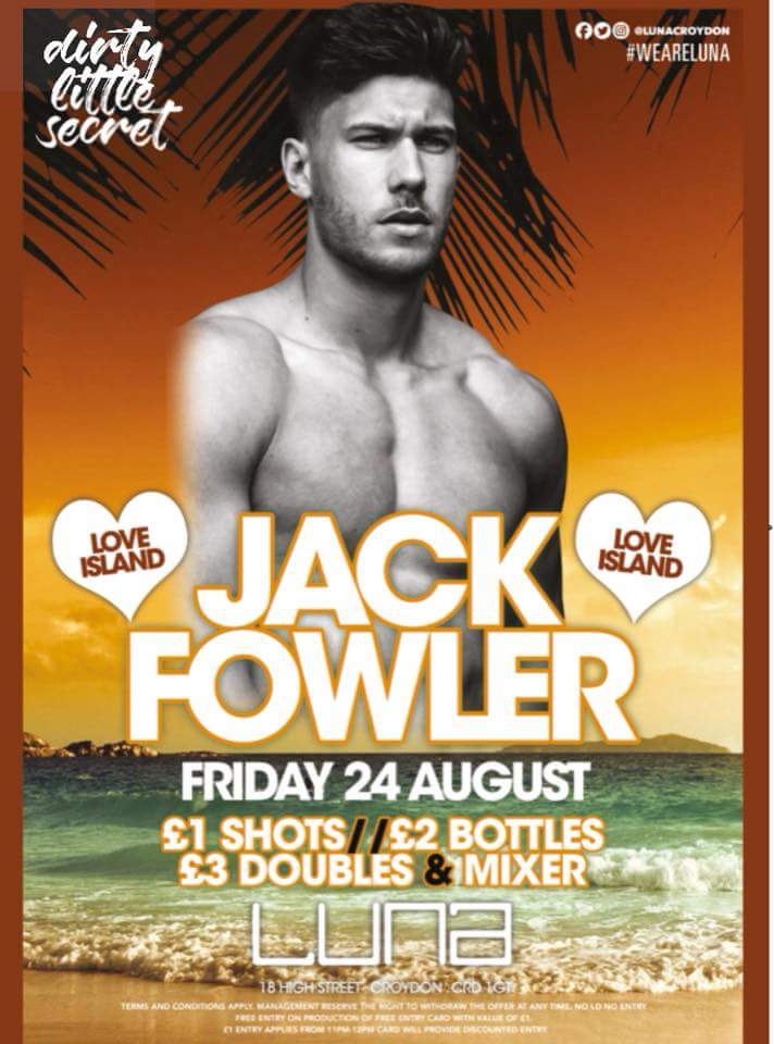 🔥 ladies clear your diaries as we have Jack Fowler joining us on the 24th of August😍😍                 
 🍌 #loveisland #mytypeonpaper #loyal #croydon #luna #areyouvip #jackthelad #dirtylittlesecret