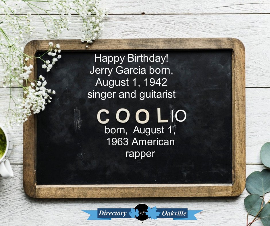 Happy Birthday!
Jerry Garcia born, August 1, 1942 singer and guitarist
Coolio born,  August 1, 1963 American rapper 