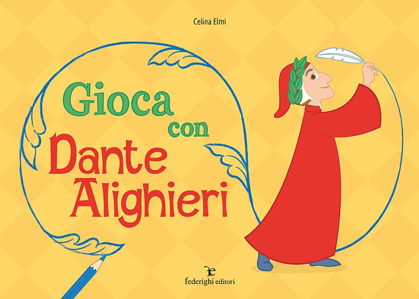 "Gioca con Dante Alighieri": nuovo libro-gioco di Celina Elmi, con illustrazioni, giochi e attività creative, per conoscere il Sommo Poeta in modo divertente! In italiano e in inglese.