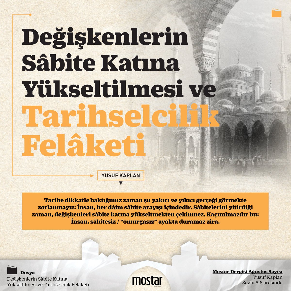 Yusuf Kaplan'ın kaleme aldığı "Değişkenlerin Sâbite Katına Yükseltilmesi ve Tarihselcilik Felâketi" bu ay Mostar'da.