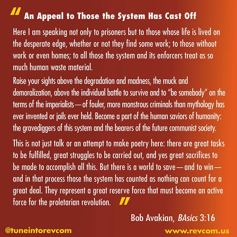 An appeal to those this system has cast off from Bob Avakian, the most radical revolutionary on the planet.

#RaiseYourSights #revolution #ThursdayMotivation 
revcom.us/today