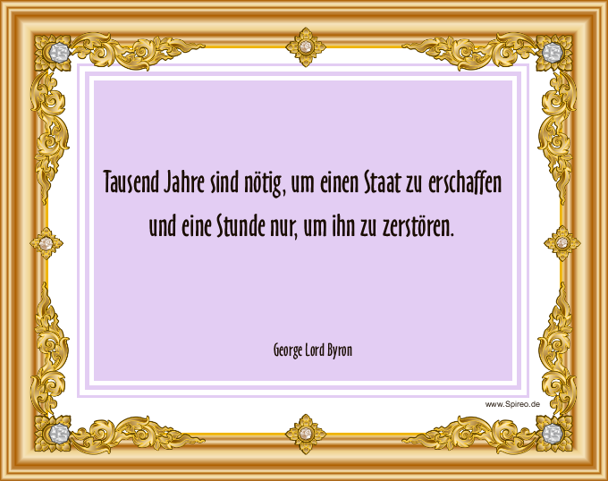Henrik_Geyer's tweet photo. Tausend Jahre sind nötig, um einen Staat zu erschaffen und eine Stunde nur, um ihn zu zerstören. (George Lord Byron) https://t.co/aEI03rRfn9