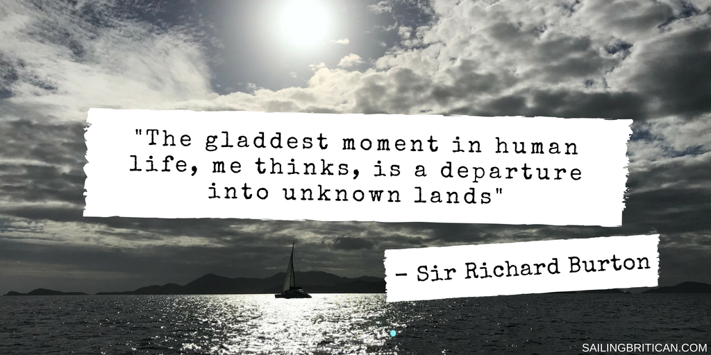 SailingBritican's tweet photo. “The gladdest moment in human life, me thinks, is a departure into unknown lands.” – Sir Richard Burton. More quotes here: https://t.co/j8qCfV3Esm #sailingquote #travelquote #inspirationalquote https://t.co/nlXs7Yj4JN