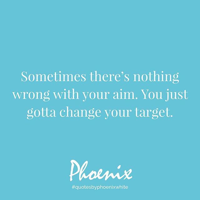Iamphoenixwhite's tweet photo. Sometimes there’s nothing wrong with your aim. You just gotta change your target. #jayz #quotesbyphoenixwhite #quotesbyphoenix https://t.co/Bgokf1vEsS