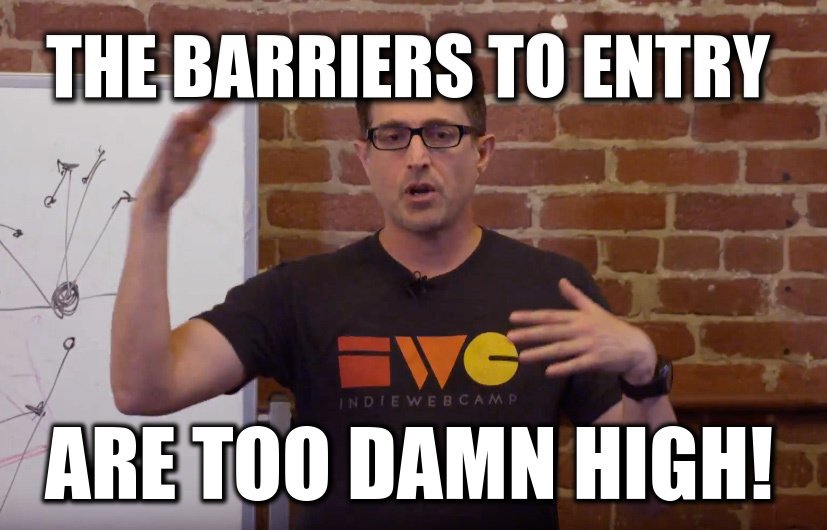 The barriers to entry are too damn high