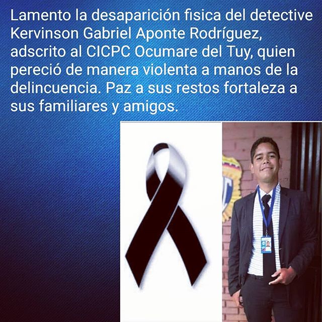 Lamento la desaparición fisica del detective Kervinson Gabriel Aponte Rodríguez, adscrito al CICPC Ocumare del Tuy, quien pereció de manera violenta a manos de la delincuencia. Paz a sus restos fortaleza a sus familiares y amigos. RL dlvr.it/QdfDW9