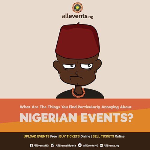 #NNU_Income - #Alleventsng - What annoys you most about Nigerian events?