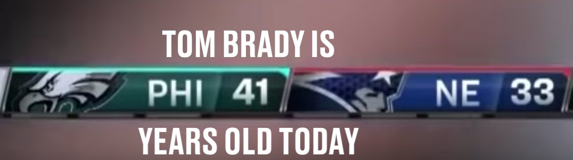 Happy birthday tom brady 