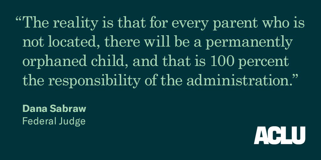 ACLU's tweet image. The Trump administration tried to wash its hands of the responsibility to find hundreds of parents whom it deported without their children. 

Today, in court, the judge refused to let them off the hook in the clearest possible terms: