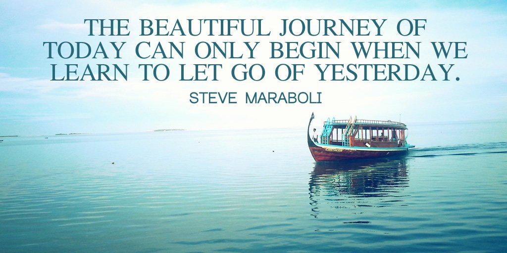BurtonBrown's tweet photo. The beautiful journey of today can only begin when we learn to let go of yesterday. - Steve Maraboli #quote https://t.co/Ocs3cXnfm7