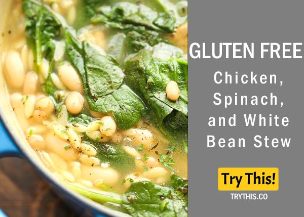 Chicken, Spinach and White Bean Stew 

#trythis #healthylivingtips #healthyrecipe #healthyfood #glutenfree #foods #whitebeanstew #healthyeating #childhoodfavorite #whitebeansoup #veganoptionsavailable #foodie #innerchildcomingout #flexitarian #cleaneating 
food.trythis.co/top-10-gluten-…