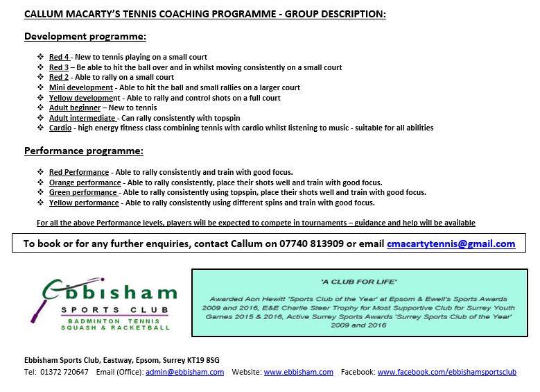 Ebbisham's new Head Coach, Callum Macarty, is launching his new, varied and comprehensive tennis coaching programme for all ages and abilities starting from 3rd September so do feel free to contact him direct on 07740 813909 or email cmacartytennis@gmail.com to discuss options