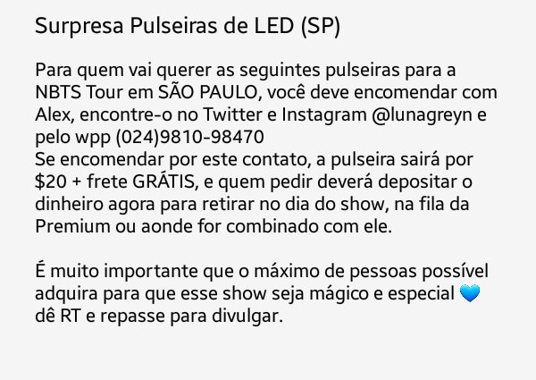 NBTSSP's tweet photo. PULSEIRAS DE LED
Quem quiser adquirir as pulseiras por $20 e retirar no dia do show, leia atentamente a nota e entre em contato com @lunagreyn ou no whatsapp (024)98109-8470
RT para divulgar #NeverBeTheSameSP https://t.co/dc3EJipSsx