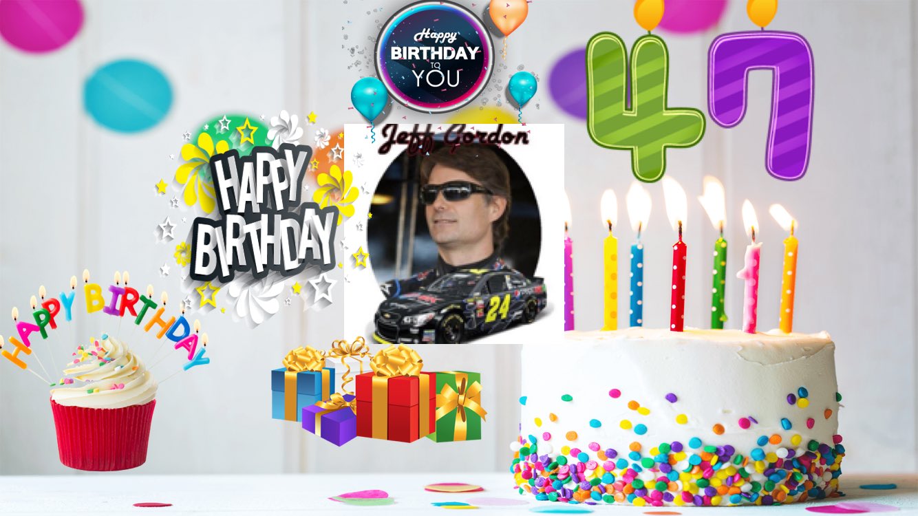Happy Birthday to Jeff Gordon huge Fan for 23 years Love you Jeff hope you had a great Birthday with your Family 