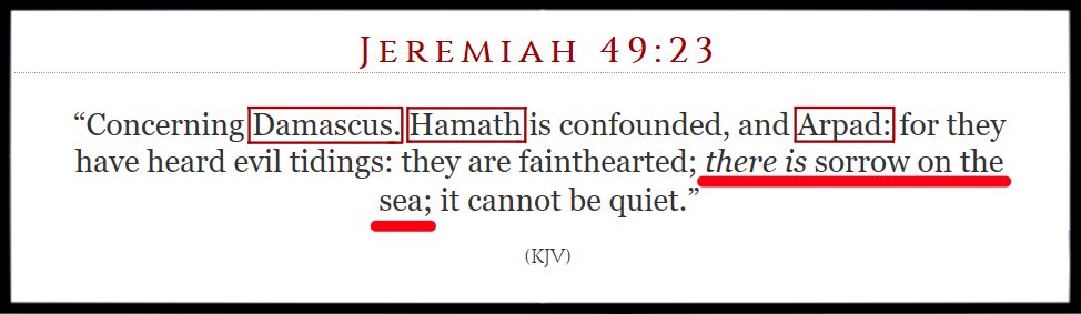 WatchmansPost's tweet photo. #HIGH_WATCH_ALERT
#Bible_Prophecy

(#Jeremiah49v23)
───────────────
“Concerning #Damascus.
#Hamath is confounded, &amp; #Arpad: -(#TellRifaat)
for they have heard evil tidings:
they are fainthearted;
there is #SORROW_ON_THE_SEA;
it cannot be quiet.”
───────
#KJV https://t.co/apnZzMzoGy