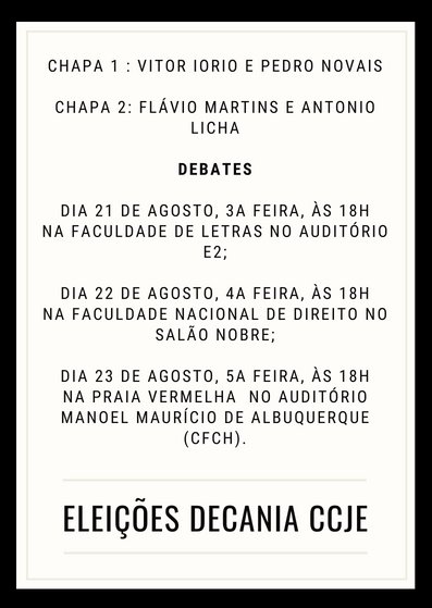 Datas dos debates entre os candidatos à Decania do CCJE, quadriênio 2018-2022.

Chapa 1: Vitor Iorio e Pedro Novais // Chapa 2: Flávio Martins e Antonio Licha