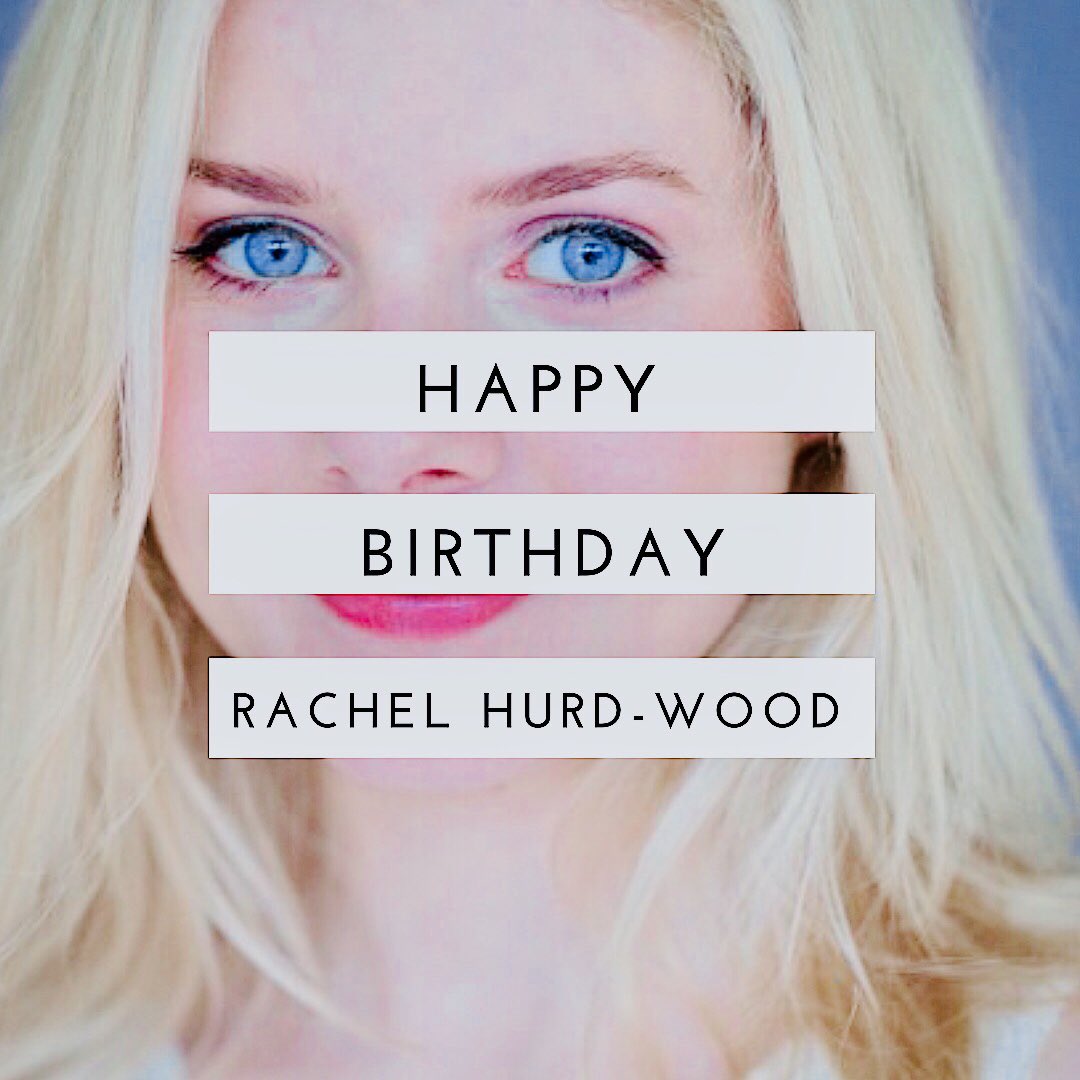 Happy birthday to our beloved Rachel Hurd-Wood   