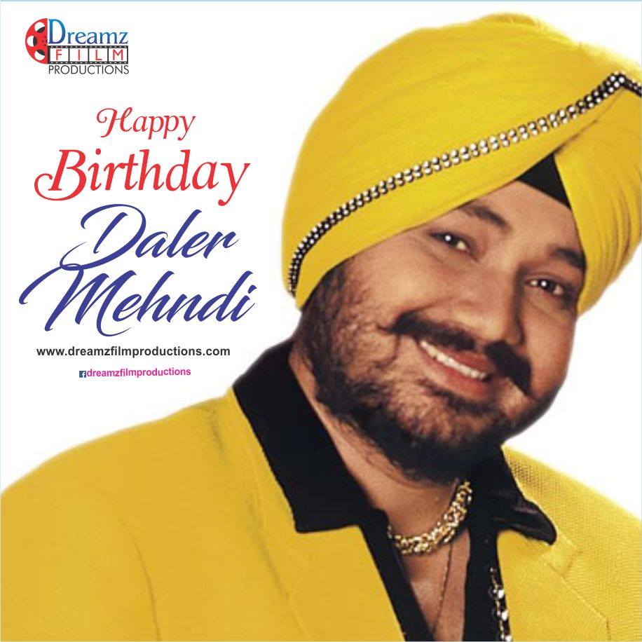 Dreamz Film Productions wishes a very  to Daler Mehndi (Bollywood Singer) 