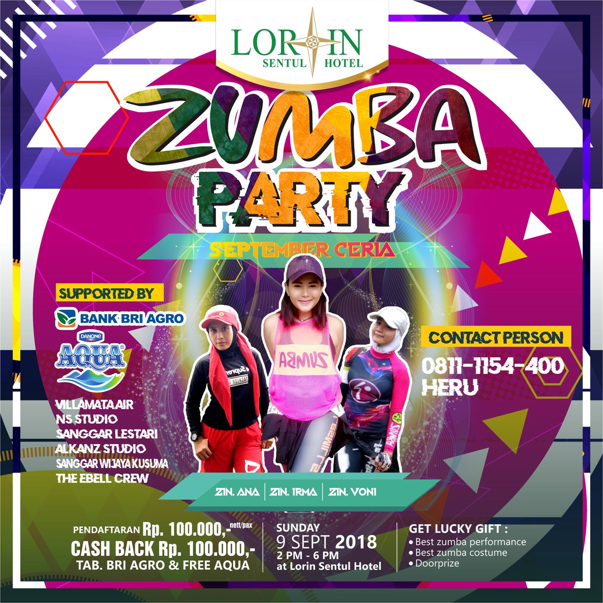 Zumba Party September Ceria
Minggu, 9 September 2018
Jam : 14.00-18.00 Wib
di Lorin Sentul Hotel

HTM : Rp. 100.000,- &amp; GET CASH BACK Rp. 100.000,- (FREE AQUA)

Untuk Informasi lebih lanjut :
0811-1154-400
Heru