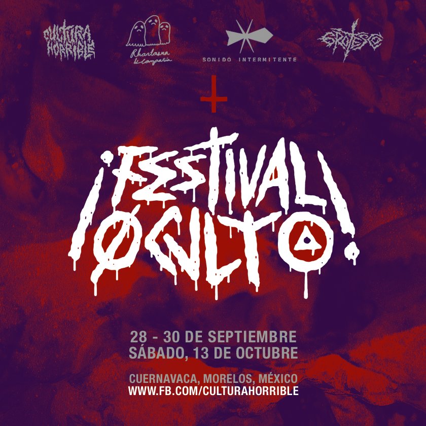 ¡Festival Øcvlto! Un evento de Cultura Horrible
 28-30 de Septiembre · Sábado, 13 de Octubre
 fb.com/culturahorrible · #FestivalOcvlto
 En colaboración con Phantasma Y Compañía,
 Sonido Intermitente Local y ¡¡<a href="/GrotescoFest/">Festival Grotesco</a>!!