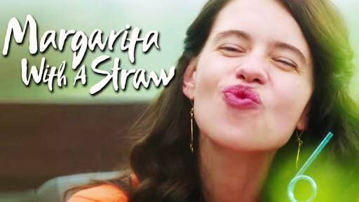 margarita, with a straw (2014); directed by shonali bose