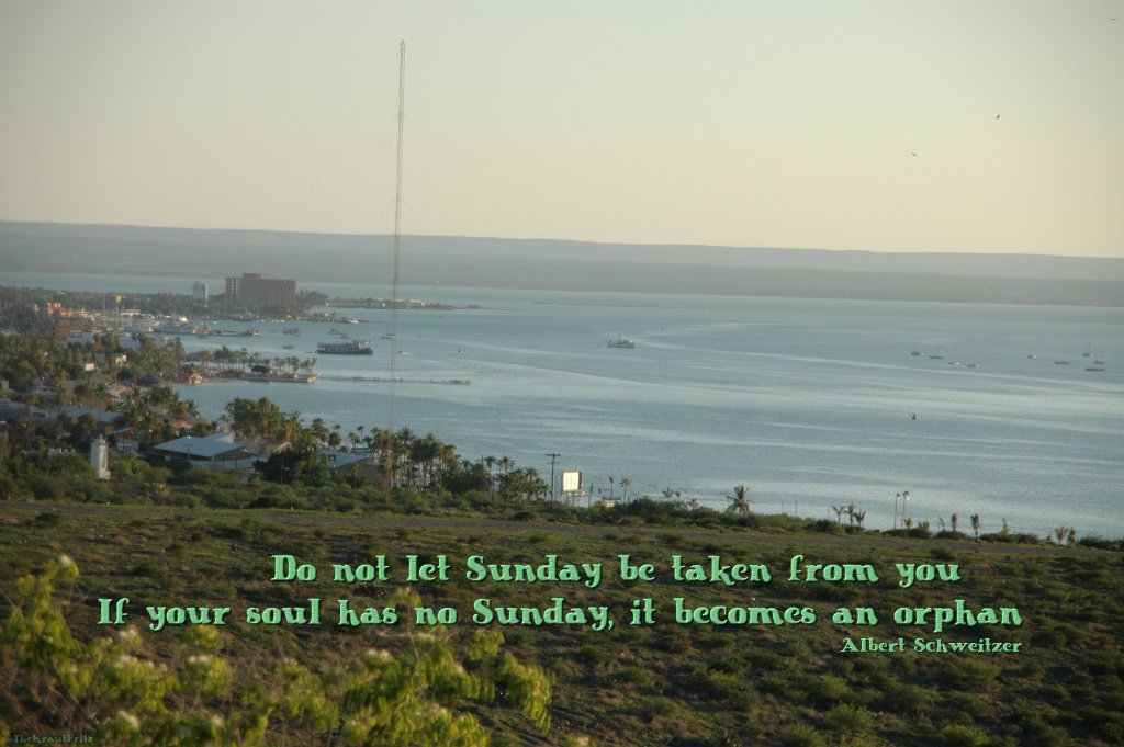 Do not let Sunday be taken from you. If your soul has no Sunday, it becomes an orphan. ~ Albert Schweitzer
imgur.com/RENO4wp