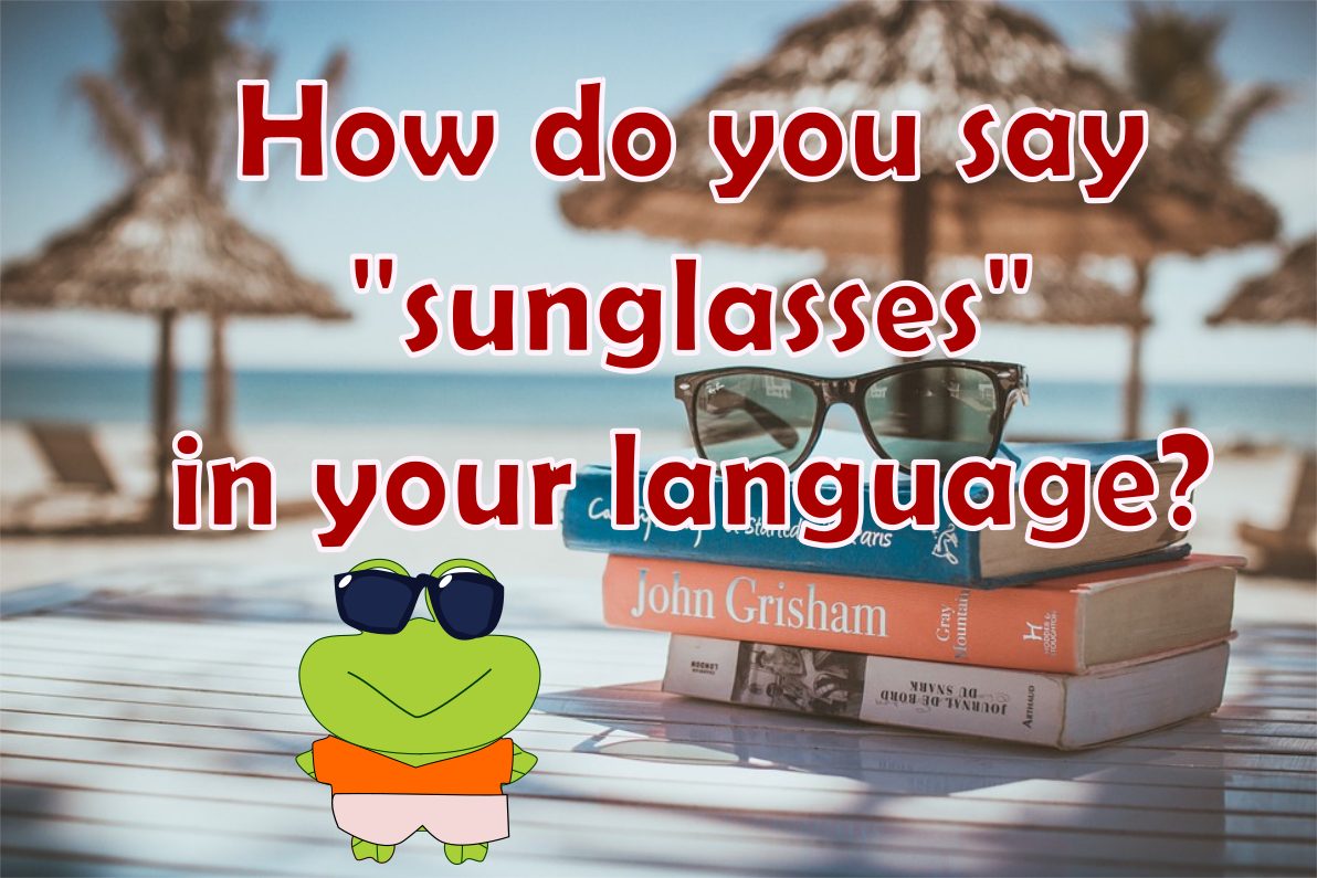 froshiifrog's tweet photo. How do you say "sunglasses" in your language? I would love to learn. Teach me, please!!  #froshii #love2learn #worldoflanguages https://t.co/cbZDXS2xLz
