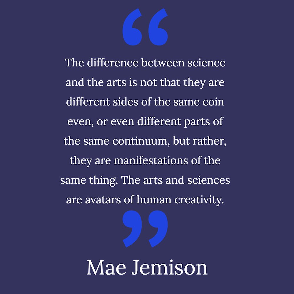 NEAarts's tweet image. &quot;The difference between science + the arts is not that they are different sides of the same coin even, or even different parts of the same continuum, but rather they are manifestations of the same thing. The arts + sciences are avatars of human creativity.&quot; -- Mae Jemison