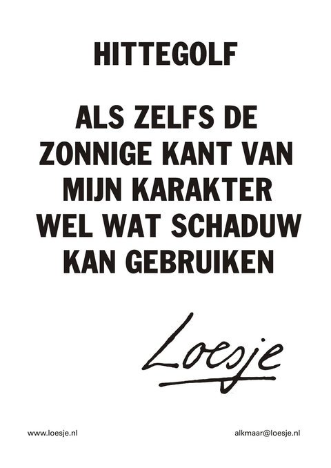 LoesjeNL's tweet photo. **Hittegolf
als zelf de zonnige kant van mijn karakter
wel wat schaduw kan gebruiken** #hitte #loesje https://t.co/nltqWHrve8