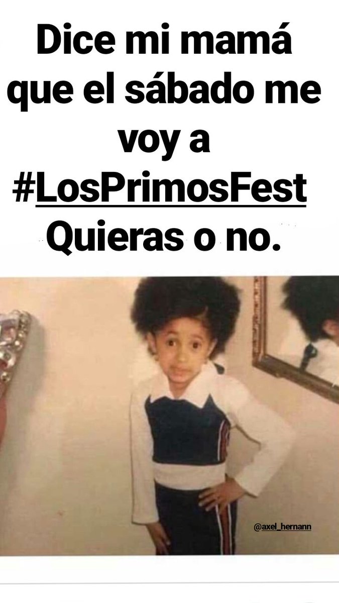 Axel_Hernann's tweet photo. Dice mi mamá que el sábado me voy a #LOSPRIMOSFEST quieras o no. https://t.co/USewDCcqJp