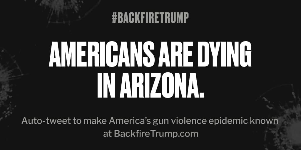 #Arizona is suffering today after fatal shooting. #POTUS, stop the bloodshed. #BackfireTrump