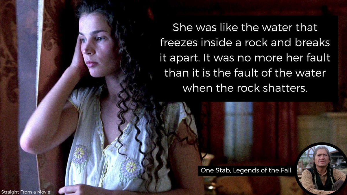 ScottshaksSFAM's tweet photo. "She was like the water that freezes inside a rock and breaks it apart. It was no more her fault than it is the fault of the water when the rock shatters."
#OneStab #LegendsOfTheFall
#LegendsOfTheFallMovie #LegendsOfTheFallQuotes #MovieQuotes #wordporn #quotes #edwardzwick https://t.co/yuiTbbKE4a