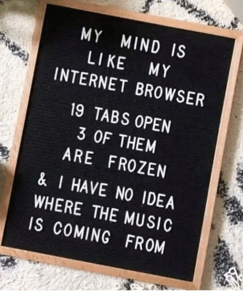 Our office has people in it with minds like this. I think we need a pub lunch to close all the wrong tabs, and get the frozen ones working again. #PubLunch #WeNeverKnowWhereTheMusicIsComingFrom