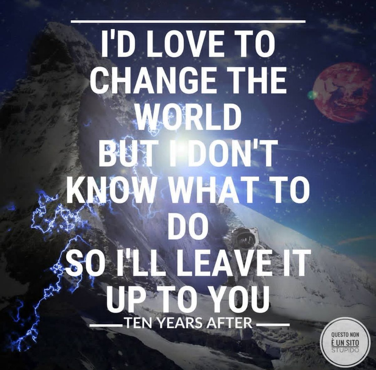 Notstupid Tweet Tenyearsafter Idlovetochangetheworld Change Man Space Photo Mountains Colors Quotes Musica Music Pop Cover Aforismi Thunder Song Quotestagram Explore Quote Lee Citazioni Frasi Pensieri Quotesgram
